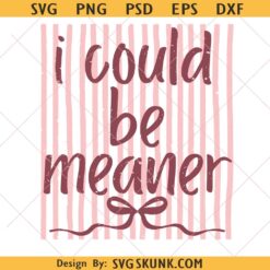 I could be meaner SVG PNG, striped girly svg png