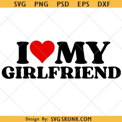 I Love My Girlfriend Svg Png, Men Heart svg, Valentine svg