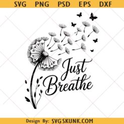 Just Breathe SVG, Dandelion Quote Sublimation svg, Inspirational Mom Quote svg