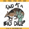Kind Of A Big Dillo Armadillo SVG PNG