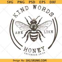 Kind words are like honey SVG PNG, honey bee svg png, kindness svg png