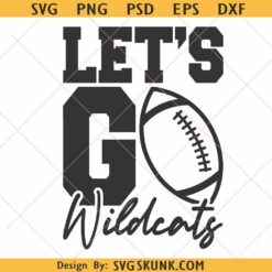 Let's Go Wildcats Svg Png, Wildcats mascot svg, Wildcats football svg files