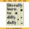 Literally Born To Dilly Dally SVG, Preppy Striped svg