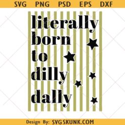 Literally Born To Dilly Dally SVG, Preppy Striped svg