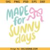 Made for the sunny days SVG PNG, beach coquette bow svg png