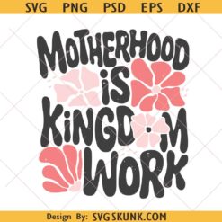 Motherhood Is Kingdom Work svg, Retro Christian Mom Svg, Religious Mom Png