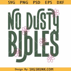 No Dusty Bibles SVG PNG, Flowers Png, Religious PNG, Faith-Based Png