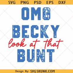 OMG Becky look at that Bunt svg, baseball softball mom svg png