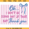 Ok I Won't Be Doing Any Of That But Thank You Png, striped png