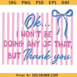 Ok I Won't Be Doing Any Of That But Thank You Png, striped png