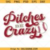 Pitches Be Crazy Png, baseball svg png, baseball shirt svg png