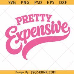 Pretty Expensive svg png, Sassy Valentine’s Day svg png