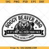 Soggy Beaver BBQ SVG, Hat Patch Design, Sarcastic Adult Humor Snarky svg png