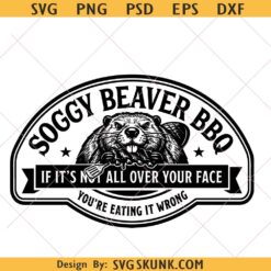 Soggy Beaver BBQ SVG, Hat Patch Design, Sarcastic Adult Humor Snarky svg png