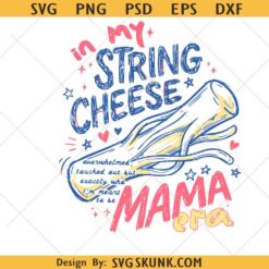 String Cheese Mama Era svg, Trendy Funny Overstimulated Mom Toddler svg