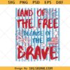 Stripped Land Of The Free Because Of The Brave svg png