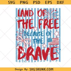 Stripped Land Of The Free Because Of The Brave svg png