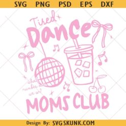 Tired Dance Moms Club svg, Sarcastic Mom Dance Life svg, Dance Mom Era Coquette Bow svg