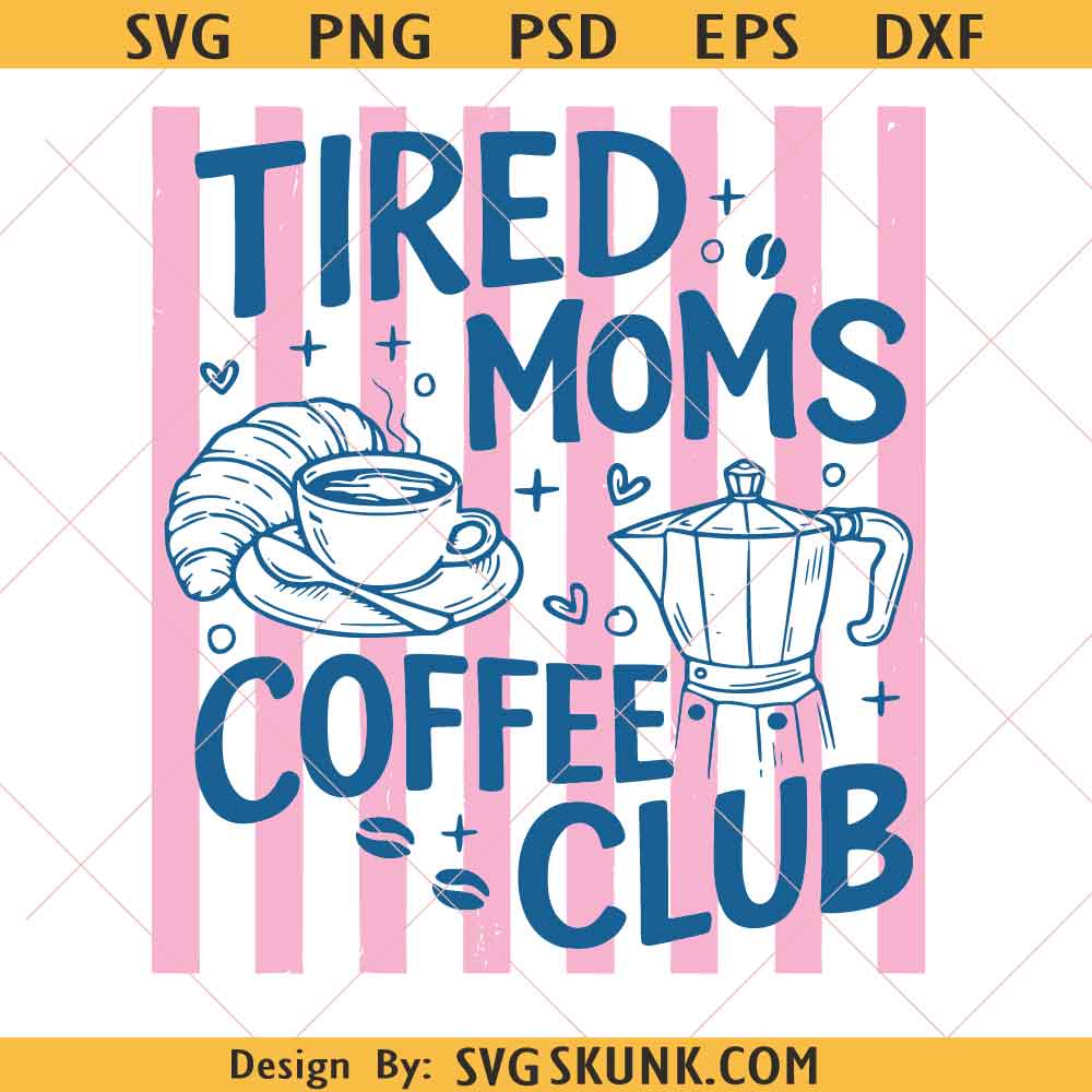 Tired Moms Coffee Club SVG PNG Tired Moms Coffee Club SVG PNG, Funny Mothers Day svg, Retro Mom Gift, Trendy Mom svg, Coffee Lover svg