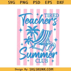 Tired Teachers Summer Club Svg, Summer Teacher Svg, Summer Vibes Svg, Summer Break Svg