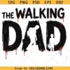 Walking Dad svg png, Funny Fathers Day svg, Apocalypse Dad Graphic svg