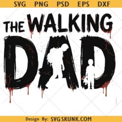 Walking Dad svg png, Funny Fathers Day svg, Apocalypse Dad Graphic svg