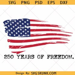 250 Years of Freedom SVG PNG, 250th Anniversary United States SVG PNG, 4th of July SVG PNG