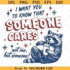 I want you to know that Someone Cares svg, Adult Humor svg, Mental Health svg