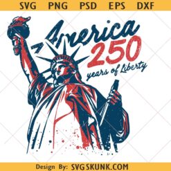 America 250 Years Of Liberty svg Png, Statue of liberty svg png, 1776 patriotic svg