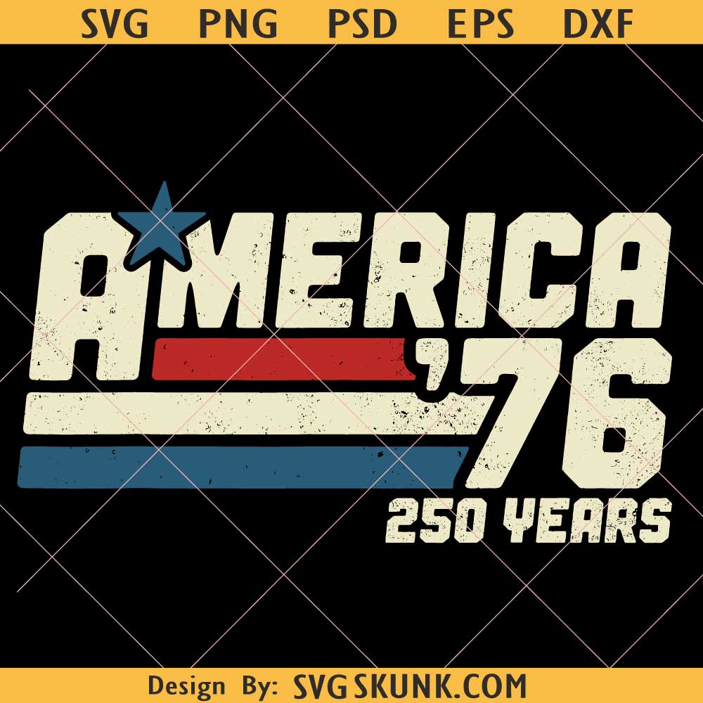 America 76 250 Years SVG PNG America 76 250 Years SVG PNG, Retro Vintage 1776 2026 svg png, Patriotic 4th July Svg Png Cricut DTF
