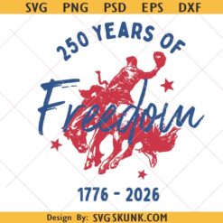 America Cowboy 250 years of freedom svg png, USA 250 anniversary svg png, 250 Years Freedom Fourth Of July svg