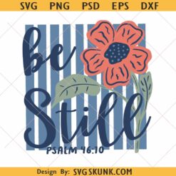 Be Still PNG Psalm 4610 svg png, Preppy Christian Bible Verse Sublimation