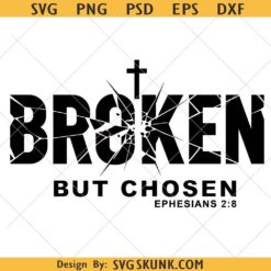 Broken But Chosen Svg, Christian Religious Bible Verse svg