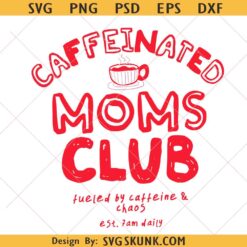 Caffeinated Moms Club SVG, Mama Png SVG, Mothers Day SVG, Trendy Mama Graphic SVG