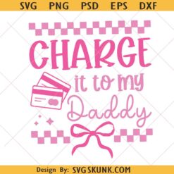 Charge It To My Daddy SVG PNG, Pink Checkered Bow SVG, Charge it to my Daddy Png file svg