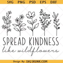 Spread kindness like wildflowers svg, Daisy flowers svg, Summer flowers svg, Botanical design svg