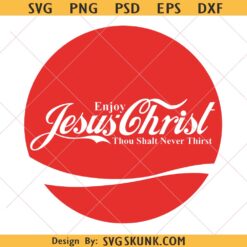 Enjoy Jesus Christ Coca cola inspired SVG, Thou shall never thirst svg png