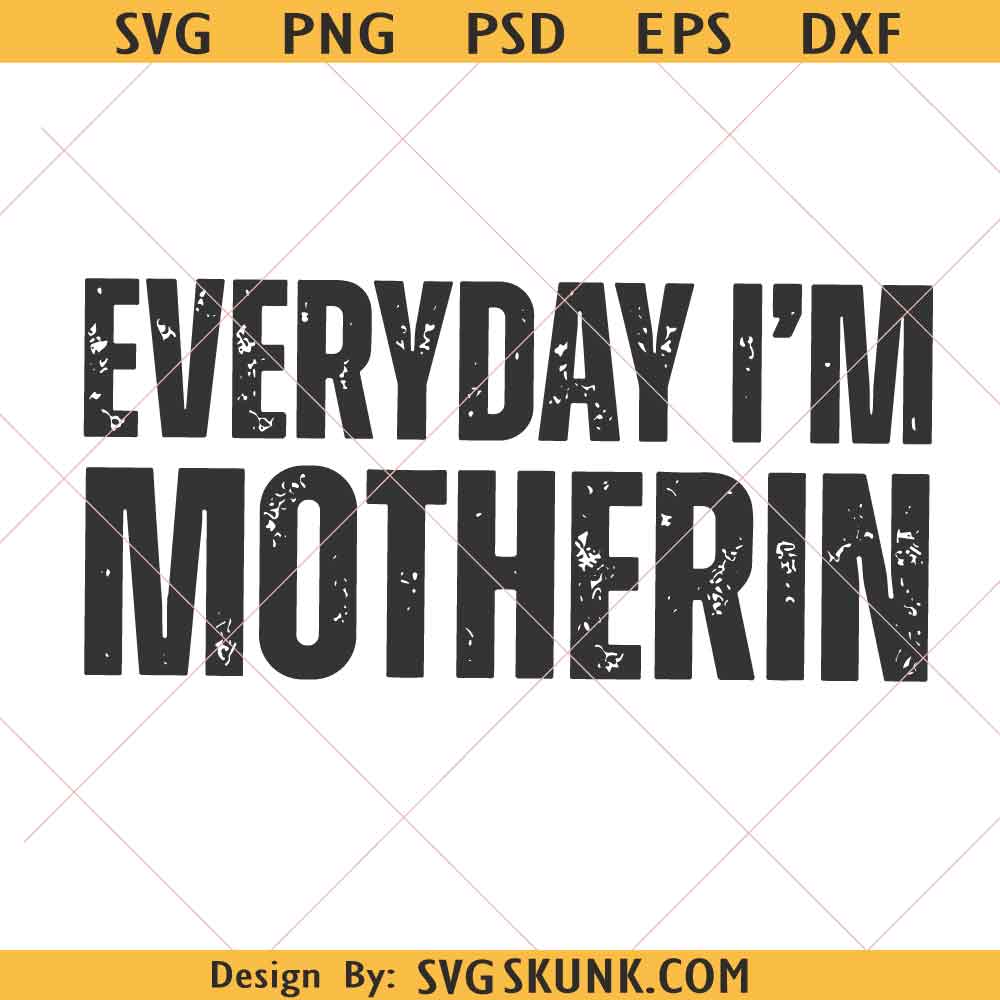 Every Day I'm Motherin svg PNG Every Day I'm Motherin svg, Motherhood svg, Mom Quote svg