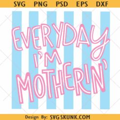 Everyday I’m Motherin png, Funny Mom Life Quote, Preppy Stripe Design, Girly Motherhood Shirt PNG