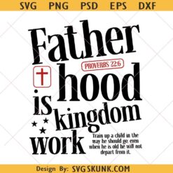 Fatherhood Is Kingdom Work SVG, Fatherhood svg, Christian Streetwear svg, Fathers Day svg