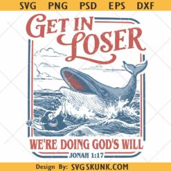 Get In Loser Were Doing God’s Will PNG, Jonah And The Whale Christian Shirt Design