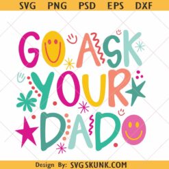 Go Ask Your Dad PNG, Snarky Png, Motherhood Png, Mom Life Png, Sarcastic Png