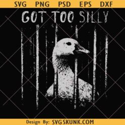 Got Too Silly Goose PNG, silly goose svg png, Got Too Silly Svg, Funny Silly Goose Svg