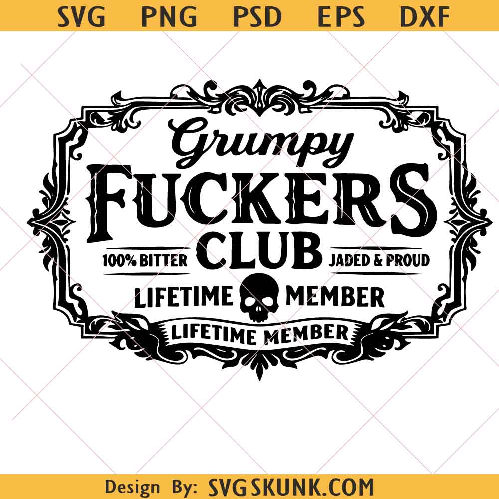 Grumpy Fuckers Club Svg Png Grumpy Fuckers Club Svg Png , Skull Biker SVG, Sarcastic Adult Humor SVG