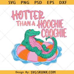 Hotter Than Hoochie Coochie Gator svg, Hotter Than A Hoochie Coochie Summer svg