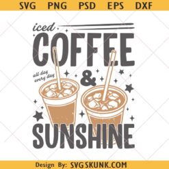 Iced Coffee and sunshine SVG PNG, coffee lover png, Sunshine And Iced Coffee SVG