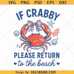 If Crabby Please Return to the Beach svg png, Funny Sassy Summer Crab SVG PNG Shirt Design