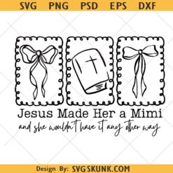Jesus made her a mimi svg png, blessed mimi svg png