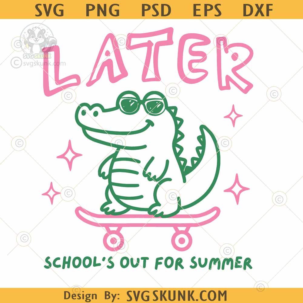 Later Gator Schools Out For Summer svg png Later Gator Schools Out For Summer svg png