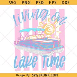 Living On Lake Time svg, Striped Lake Life svg